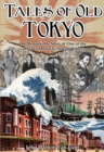 Image for Tales of old Tokyo  : the remarkable story of one of the world&#39;s most fascinating cities