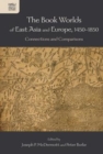 Image for The book worlds of East Asia and Europe, 1450-1850: connections and comparisons