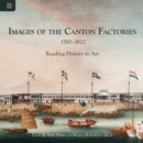 Image for Images of the Canton factories 1760-1822: reading history in art