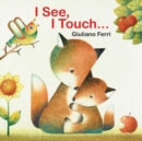 Image for I See, I Touch . . .