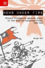 Image for News under Fire - China`s Propaganda against Japan in the English-Language Press, 1928-1941