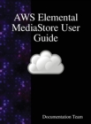 Image for AWS Elemental MediaStore User Guide