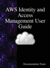 Image for AWS Identity and Access Management User Guide : AWS IAM User Guide