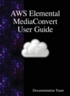 Image for AWS Elemental MediaConvert User Guide