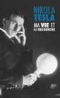 Image for Ma Vie et Ma Recherche, l&#39;Autobiographie de Nikola Tesla
