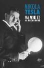 Image for Ma Vie et Ma Recherche, l&#39;Autobiographie de Nikola Tesla : avec une galerie de rares photographies