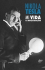 Image for Nikola Tesla : Mi Vida, Mi Investigacion
