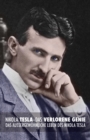 Image for Das Verlorene Genie : das Au?ergew?hnliche Leben des Nikola Tesla
