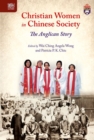 Image for Christian women in Chinese society  : the Anglican story
