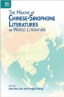 Image for The Making of Chinese-Sinophone Literatures as World Literature