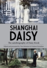 Image for Shanghai Daisy  : the autobiography of Daisy Kwok