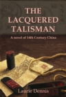Image for The lacquered talisman  : a novel of fourteenth century China