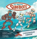 Image for The Amazing Surfbots : Catastrophic Current -- The first Surfing Superheroes for Kids ages 6-9