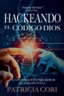 Image for Hackeando El Codigo Dios : La Conspiracion para Robar el Alma Humana