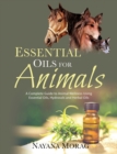Image for Essential Oils For Animals : A complete guide to animal wellness using essential oils, hydrosols and Herbal oils