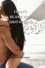 Image for I Don&#39;t Blame You (Hot Story)