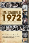 Image for Time Travelling to 1972 : Reliving a Very Special Year