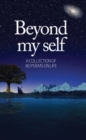 Image for Beyond my self  : a collection of 80 poems on life