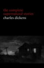 Image for Charles Dickens: The Complete Supernatural Stories (20+ tales of ghosts and mystery: The Signal-Man, A Christmas Carol, The Chimes, To Be Read at Dusk, The Hanged Man&#39;s Bride...)