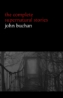 Image for John Buchan: The Complete Supernatural Stories (20+ tales of horror and mystery: Fullcircle, The Watcher by the Threshold, The Wind in the Portico, The Grove of Ashtaroth, Tendebant Manus...)