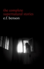 Image for E. F. Benson: The Complete Supernatural Stories (50+ Tales of Horror and Mystery: The Bus-conductor, the Room in the Tower, Negotium Perambulans, the Man Who Went Too Far, the Thing in the Hall, Caterpillars...)