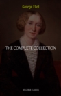 Image for George Eliot Collection: The Complete Novels, Short Stories, Poems and Essays (Middlemarch, Daniel Deronda, Scenes of Clerical Life, Adam Bede, The Lifted Veil...)