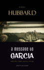 Image for Message to Garcia: And Other Essential Writings on Success