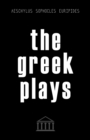 Image for Greek Plays: 33 Plays by Aeschylus, Sophocles, and Euripides (Modern Library Classics)