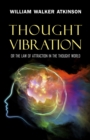 Image for Thought Vibration: or the Law of Attraction in the Thought World.