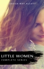 Image for Complete Little Women Series: Little Women, Good Wives, Little Men, Jo&#39;s Boys: The Beloved Classics of American Literature: The Coming-of-age Series ... Experiences With Her Three Sisters