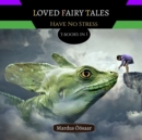 Image for Loved Fairy Tales : Have No Stress
