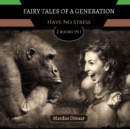 Image for Fairy Tales Of A Generation : Have No Stress