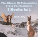 Image for The Magic Of Friendship - Story For Toddlers