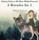 Image for Fairy Tales Of The Wild Forest : 3 Books In 1