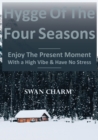 Image for Hygge Of The Four Seasons - Enjoy The Present Moment With a High Vibe And Have No Stress
