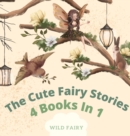 Image for The Cute Fairy Stories : 4 Books in 1