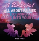 Image for All About Fairies : How to Bring Their Magic Into Your Life: 3 Books in 1