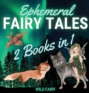Image for Ephemeral Fairy Tales : 2 Books in 1