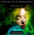 Image for Marchen des 21. Jahrhunderts : 2 Bucher in 1