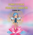 Image for Stories to Teach Strength of Character : 3 BOOKS In 1