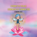 Image for Stories to Teach Strength of Character : 3 BOOKS In 1