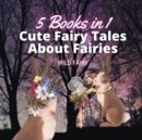 Image for Cute Fairy Tales About Fairies : 5 Books in 1