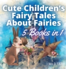 Image for Cute Children&#39;s Fairy Tales About Fairies