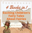 Image for Exciting Children&#39;s Fairy Tales About Fairies : 4 Books in 1