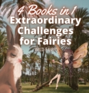 Image for Extraordinary Challenges for Fairies : 4 Books in 1