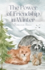 Image for The Power of Friendship in Winter : Best Friends Ever