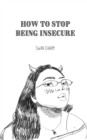 Image for How to Stop Being Insecure