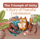 Image for The Triumph of Unity : A Story of Peaceful Coexistence