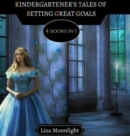 Image for Kindergarteners&#39; Tales of Setting Great Goals : 4 Books In 1