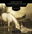 Image for Global Tales of Connectedness and Love : 4 BOOKS In 1